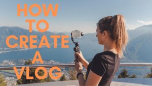 Read more about the article How to Create a Vlog in Less than 20 minutes