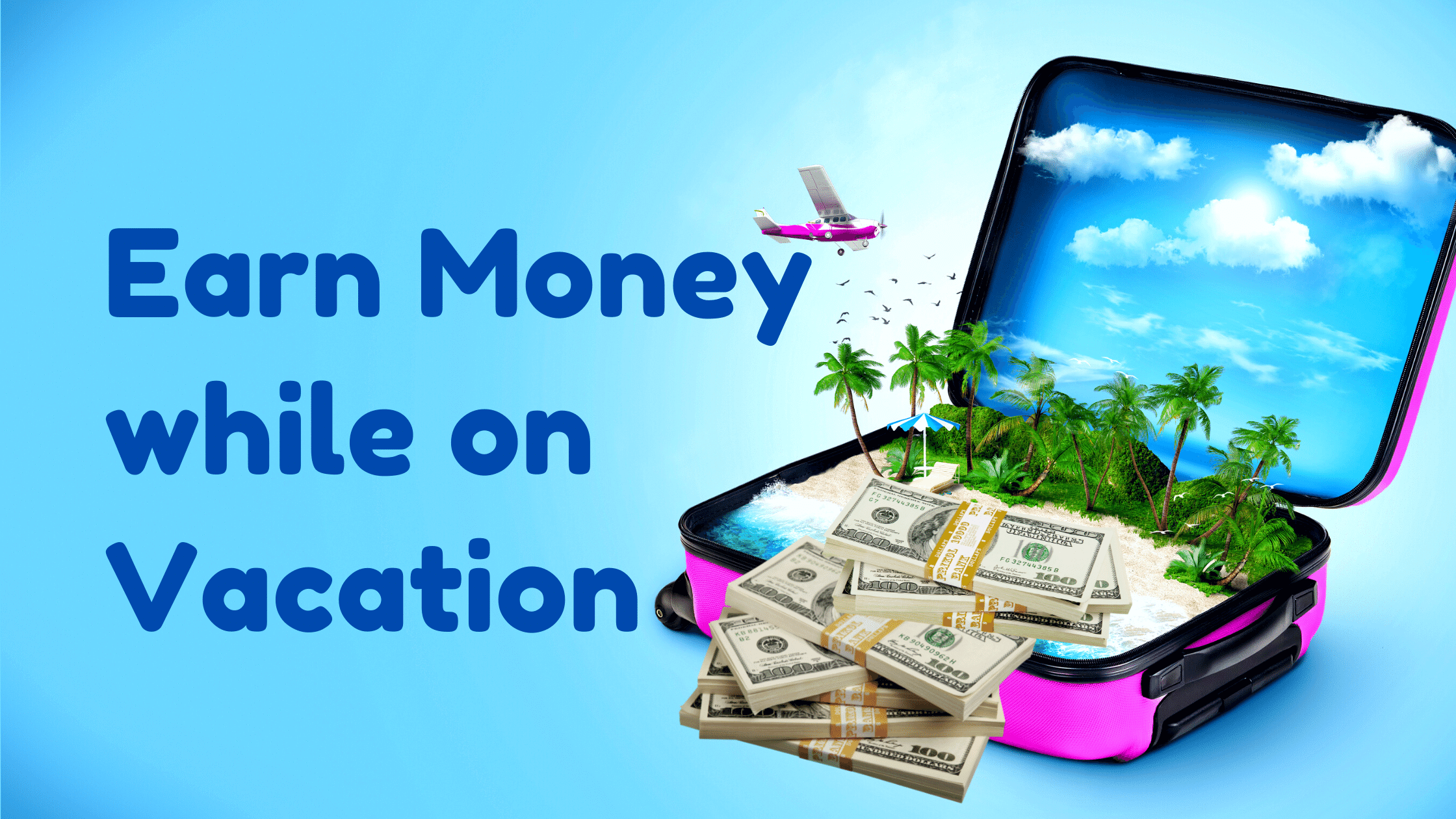 You are currently viewing 4 Ways to Earn Money While on Vacation