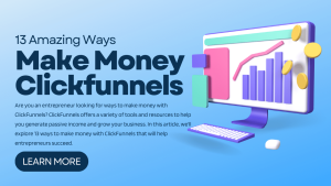 Read more about the article 13 Amazing Ways to Use Clickfunnels to Make Money